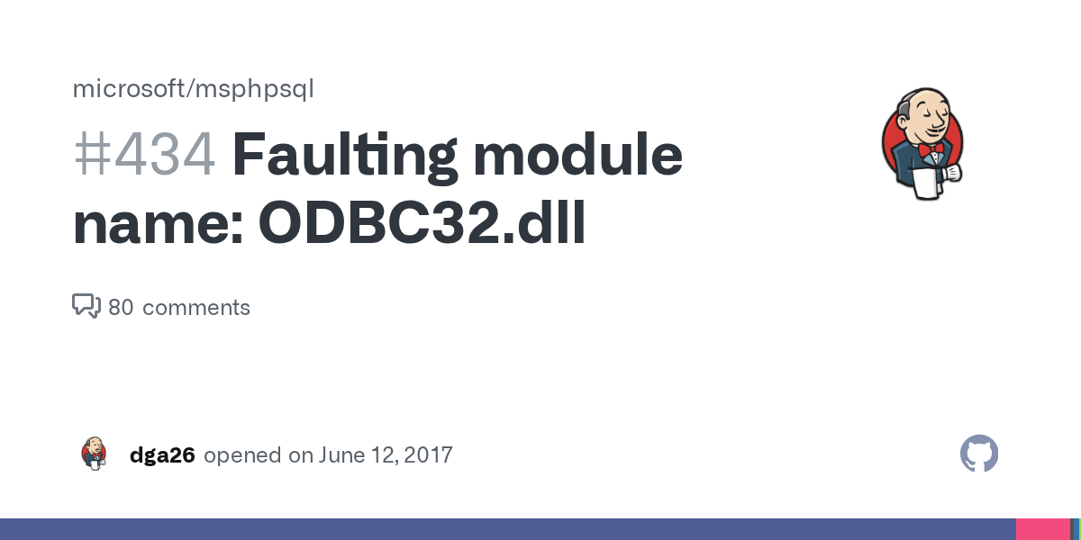 Faulting module name ODBC32.dll · Issue 434 · microsoft/msphpsql · GitHub