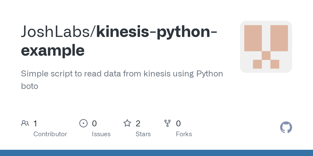 GitHub JoshLabs/kinesispythonexample Simple script to read data