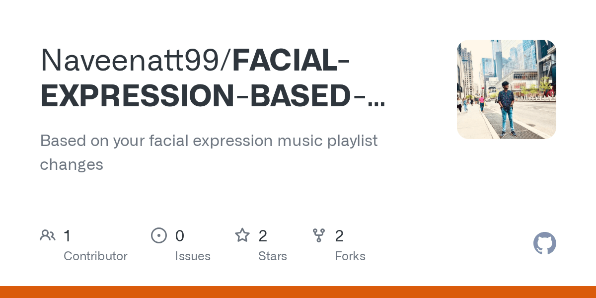 GitHub Naveenatt99/FACIALEXPRESSIONBASEDMUSICGENERATOR Based on