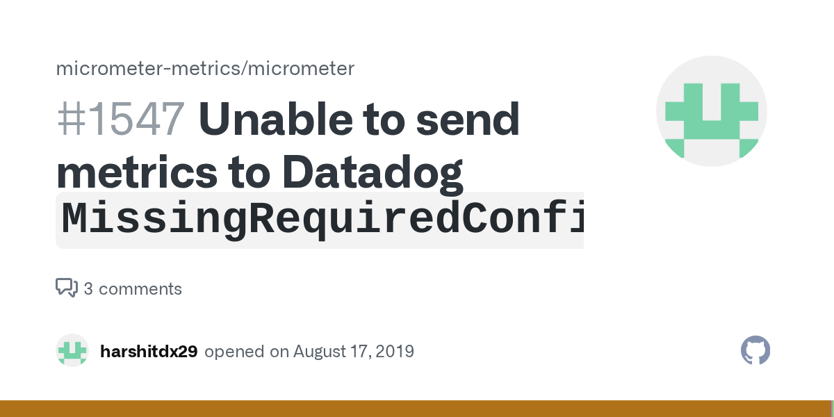 Unable to send metrics to Datadog `MissingRequiredConfigurationException` · Issue 1547