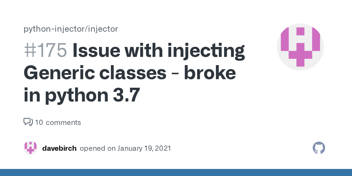 Issue with injecting Generic classes broke in python 3.7 · Issue 175