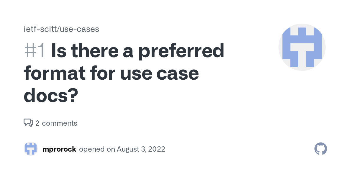 Is there a preferred format for use case docs? · Issue 1 · ietfscitt