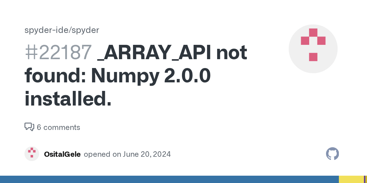 _ARRAY_API not found Numpy 2.0.0 installed. · Issue 22187 · spyder