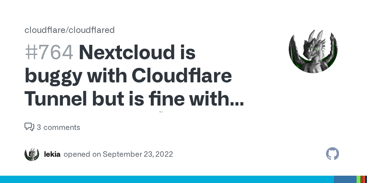 Nextcloud is buggy with Cloudflare Tunnel but is fine with TryCloudflare🐛 · Issue 764
