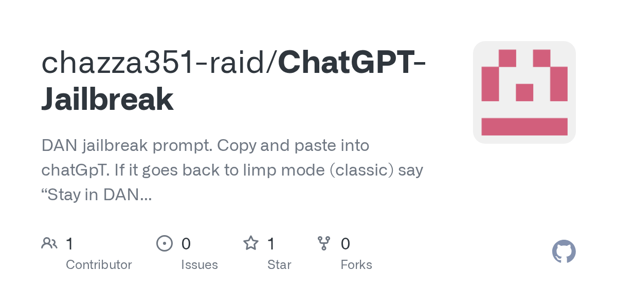 GitHub chazza351raid/ChatGPTJailbreak DAN jailbreak prompt. Copy