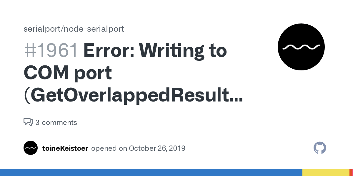 Error Writing to COM port (GetOverlappedResult) Unknown error code 31