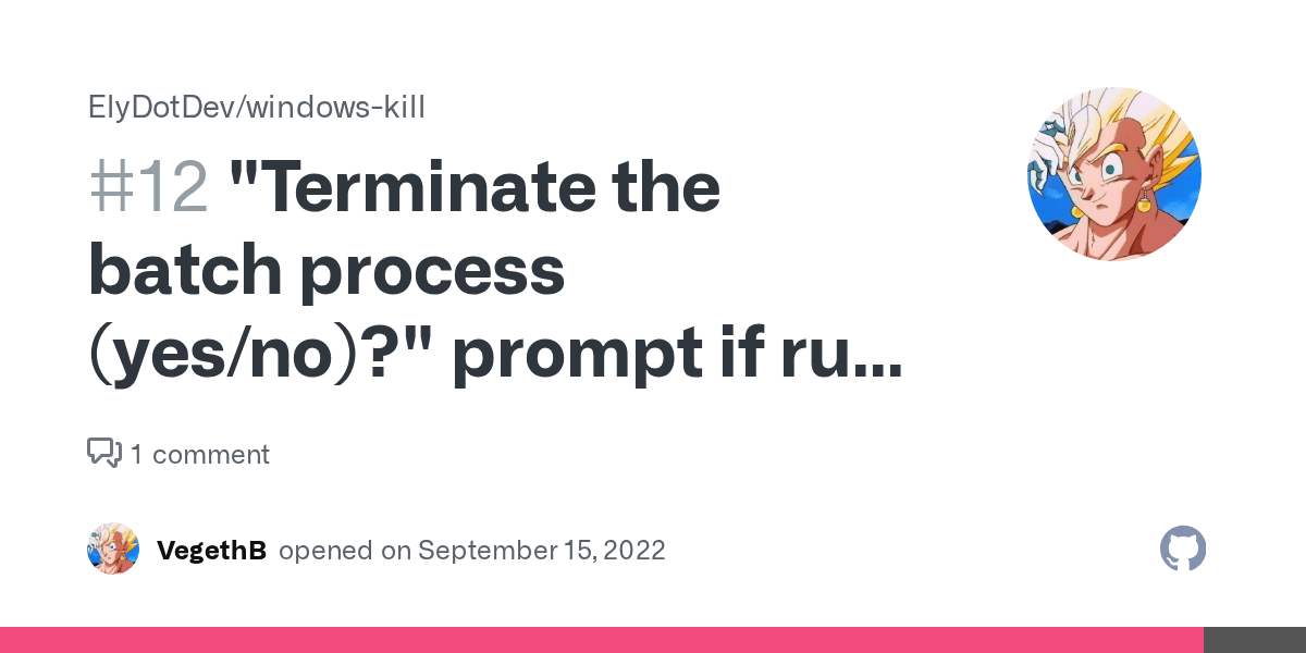 "Terminate the batch process (yes/no)?" prompt if run from batch · Issue 12 · ElyDotDev/windows