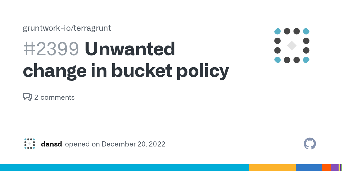 Unwanted change in bucket policy · Issue 2399 · gruntworkio