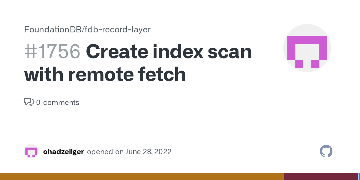 Create index scan with remote fetch · Issue 1756 · FoundationDB/fdb