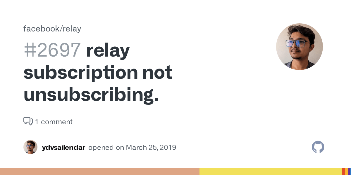 relay subscription not unsubscribing. · Issue 2697 · facebook/relay