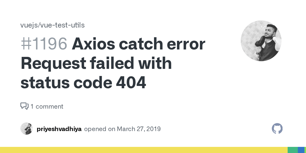 Axios catch error Request failed with status code 404 · Issue 1196