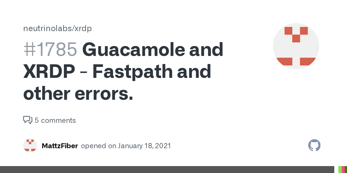 Guacamole and XRDP Fastpath and other errors. · Issue 1785