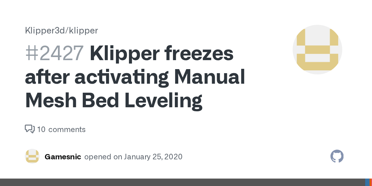 Klipper freezes after activating Manual Mesh Bed Leveling · Issue 2427