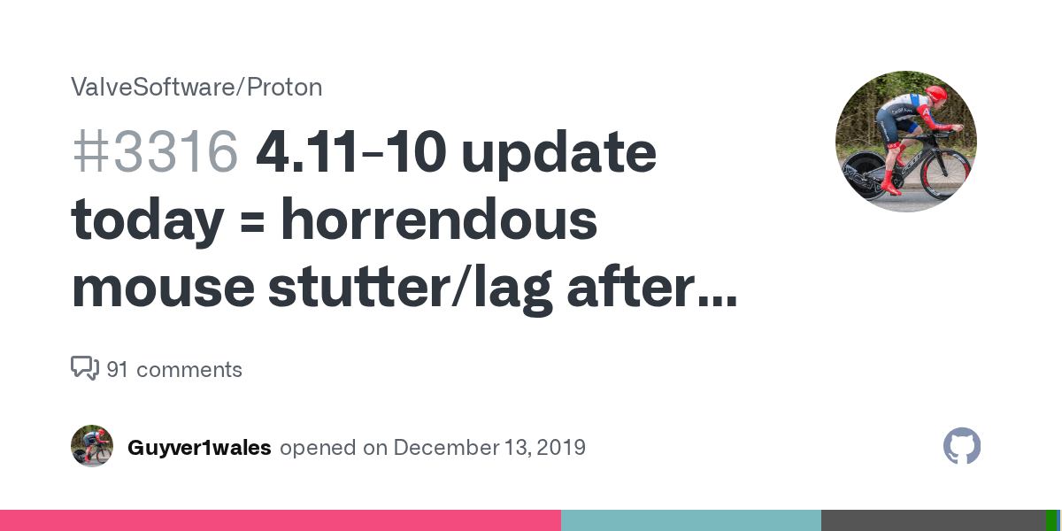 4.11-10 Update Today = Horrendous Mouse Stutter/Lag After About 20 Minutes · Issue #3316 · Valvesoftware/Proton · Github