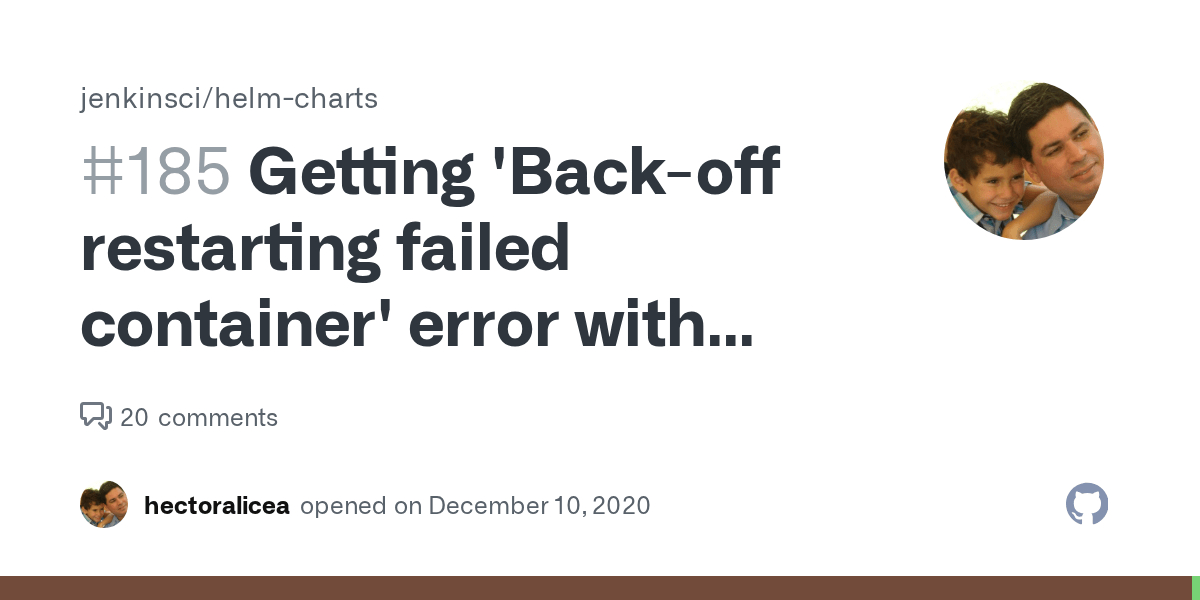 Getting 'Backoff restarting failed container' error with helm deploy · Issue 185 · jenkinsci