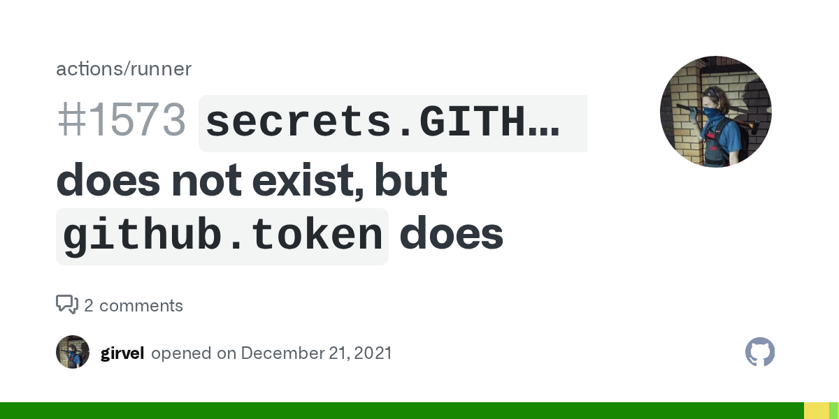 `secrets.GITHUB_TOKEN` does not exist, but `github.token` does · Issue