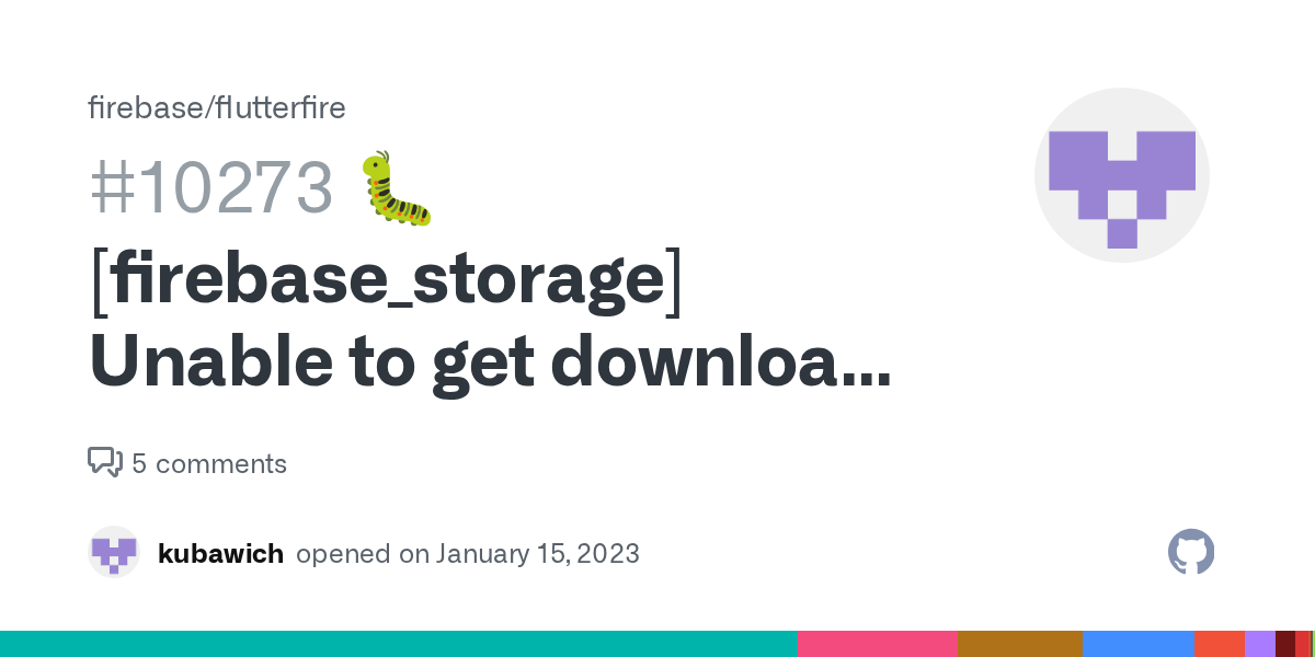 🐛 [firebase_storage] Unable to get download URL · Issue 10273