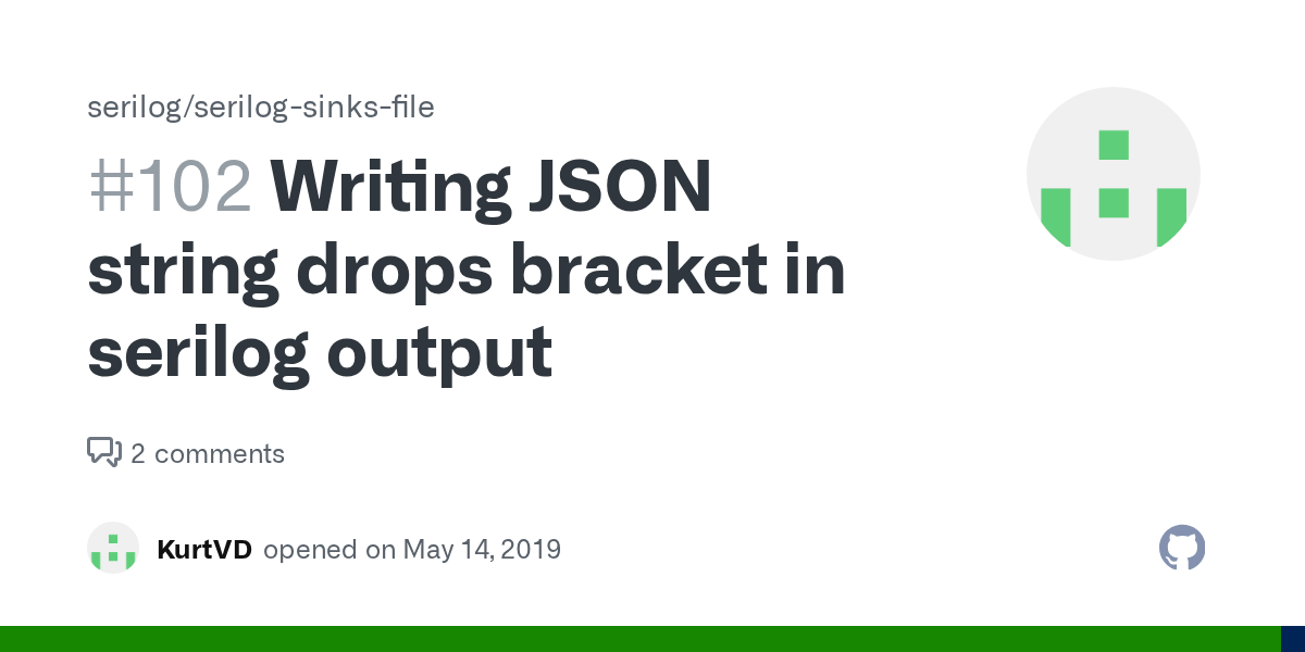 Writing JSON string drops bracket in serilog output · Issue 102