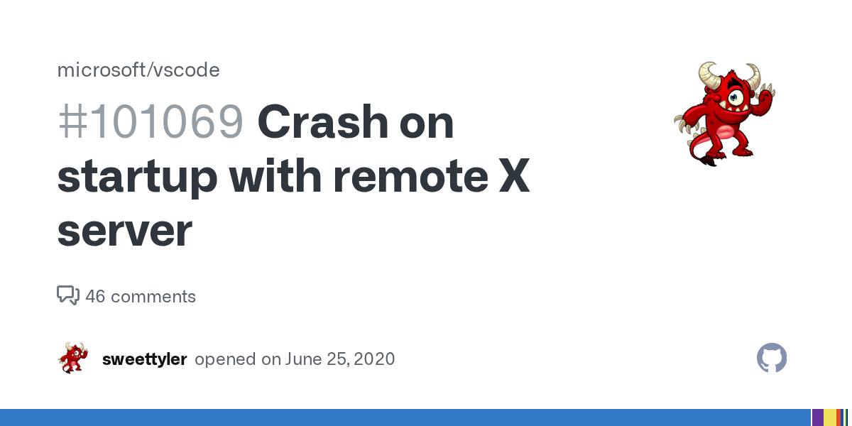 Crash on startup with remote X server · Issue 101069 · microsoft