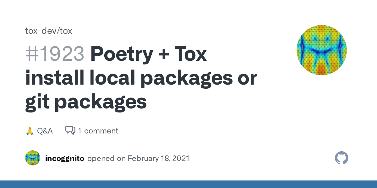 Poetry + Tox install local packages or git packages · toxdev tox · Discussion 1923 · GitHub