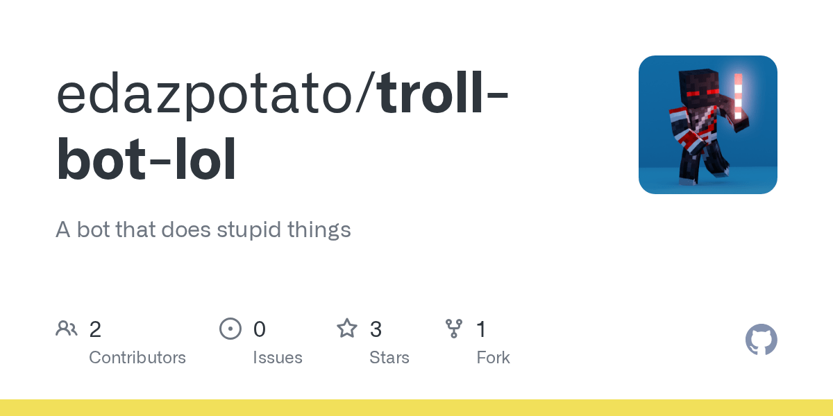 GitHub edazpotato/trollbotlol A bot that does stupid things
