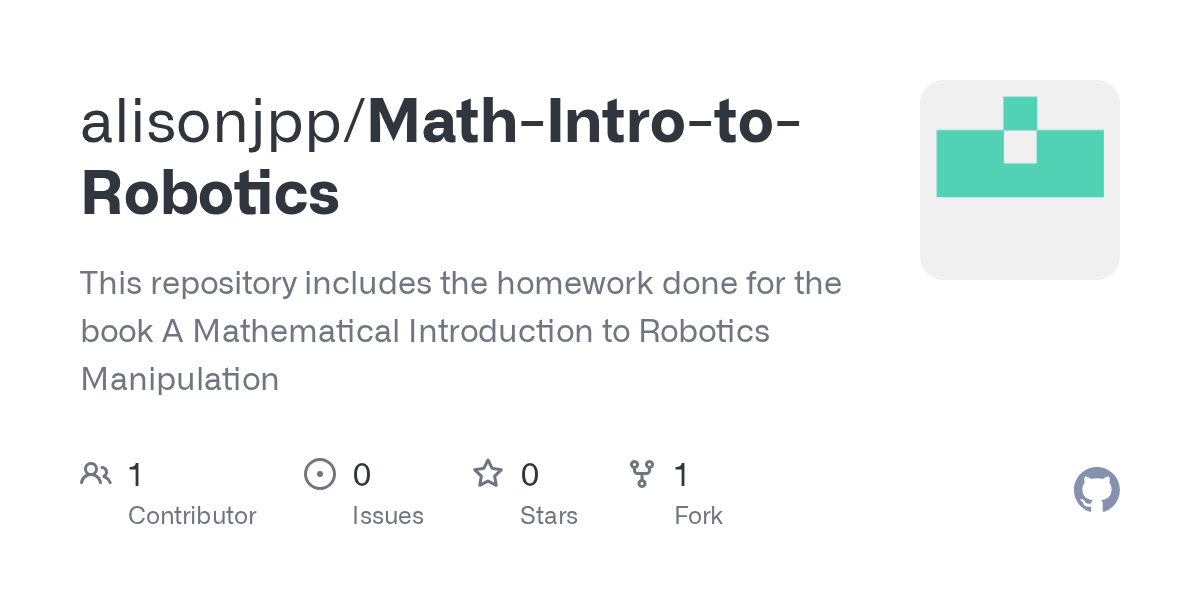 GitHub alisonjpp/MathIntrotoRobotics This repository includes the