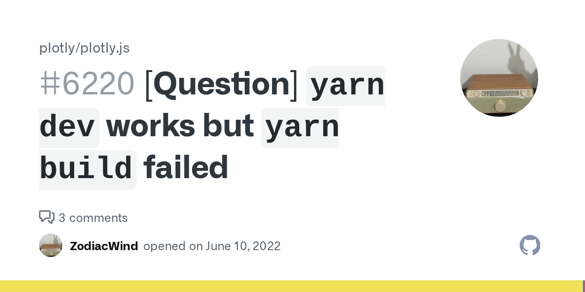 [Question] `yarn dev` works but `yarn build` failed · Issue 6220