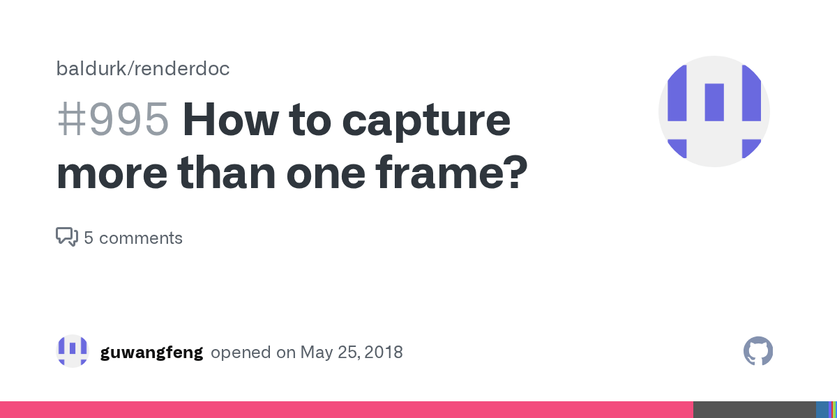 How to capture more than one frame? · Issue 995 · baldurk/renderdoc
