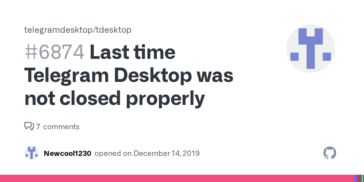 Last time Telegram Desktop was not closed properly · Issue 6874