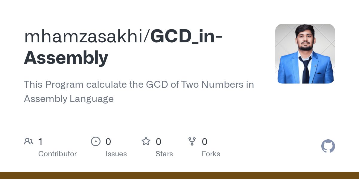 GitHub mhamzasakhi/GCD_inAssembly This Program calculate the GCD of