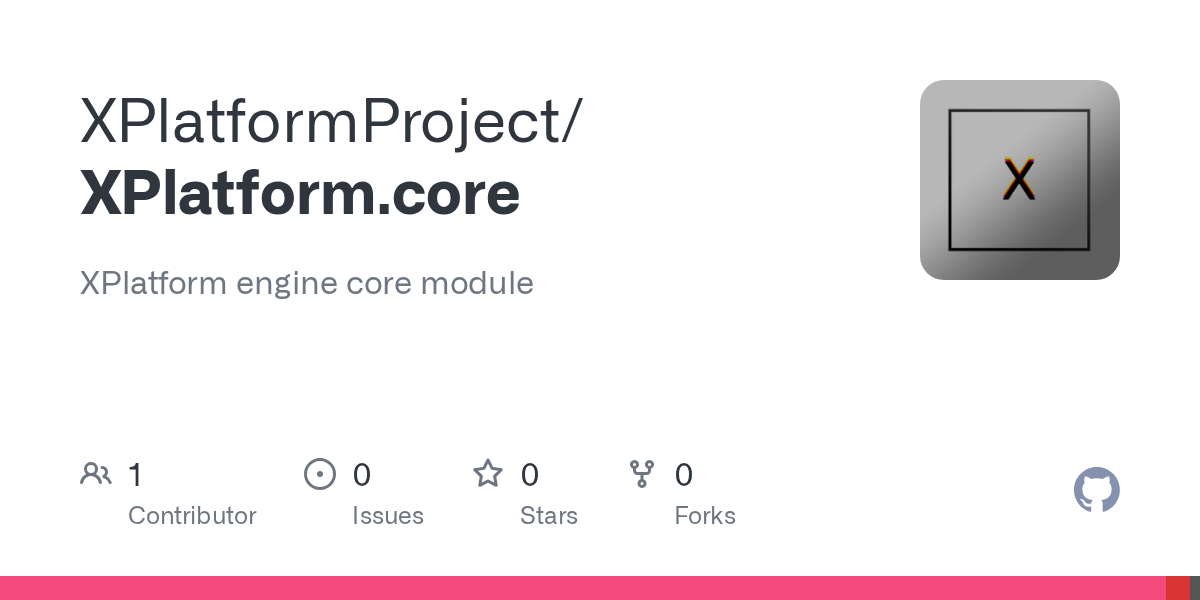 GitHub XPlatformProject/XPlatform.core XPlatform engine core module