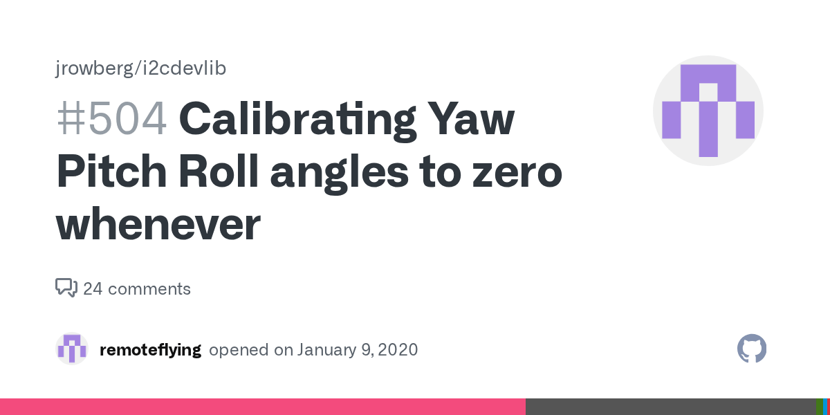Calibrating Yaw Pitch Roll angles to zero whenever · Issue 504