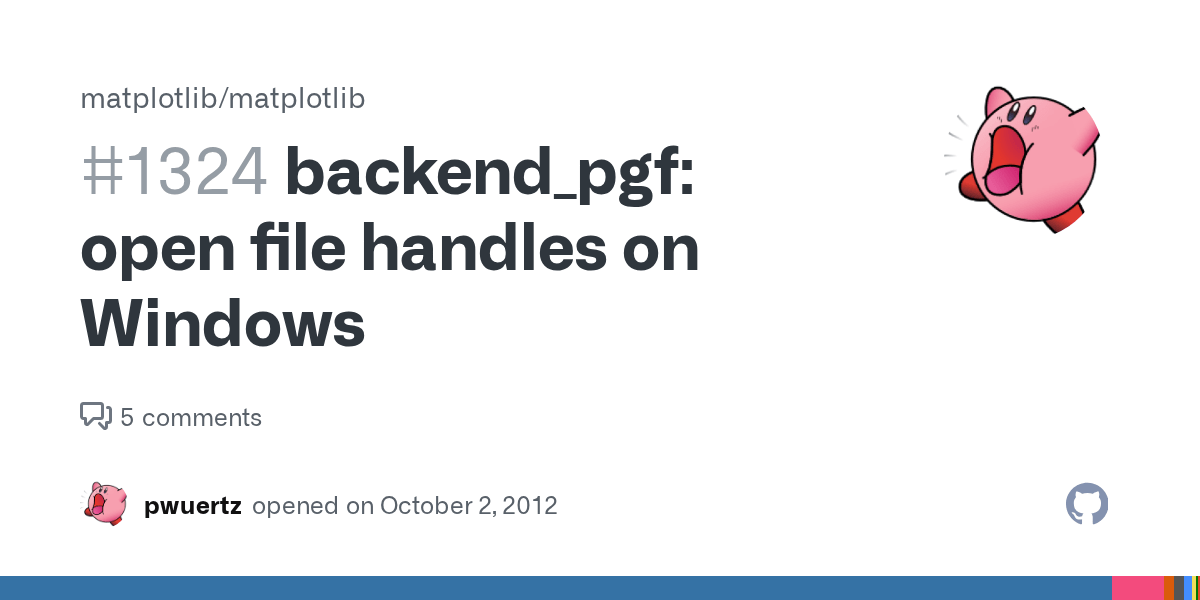 backend_pgf open file handles on Windows · Issue 1324 · matplotlib