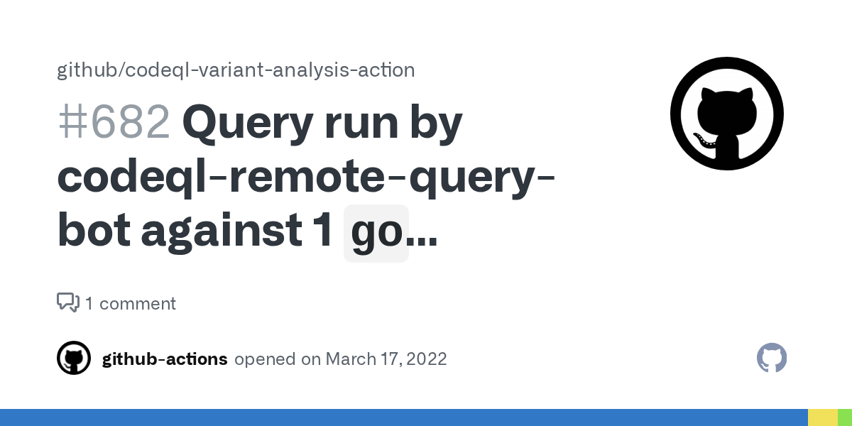 Query run by codeqlremotequerybot against 1 `go` repositories