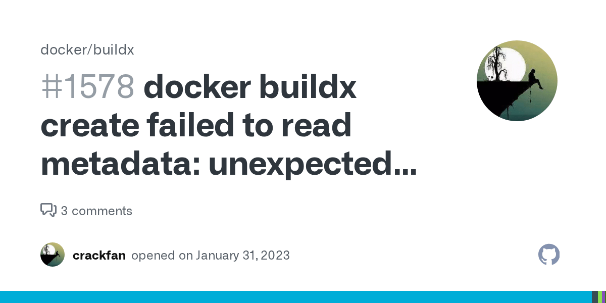 docker buildx create failed to read metadata unexpected end of JSON