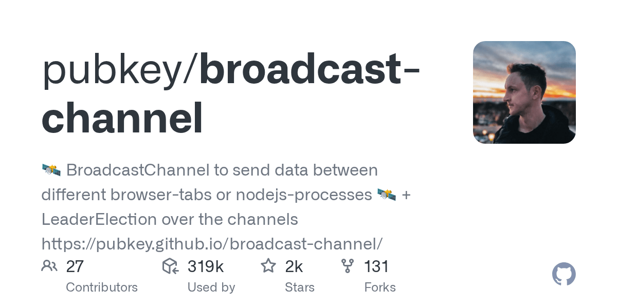 GitHub pubkey/broadcastchannel BroadcastChannel to send data