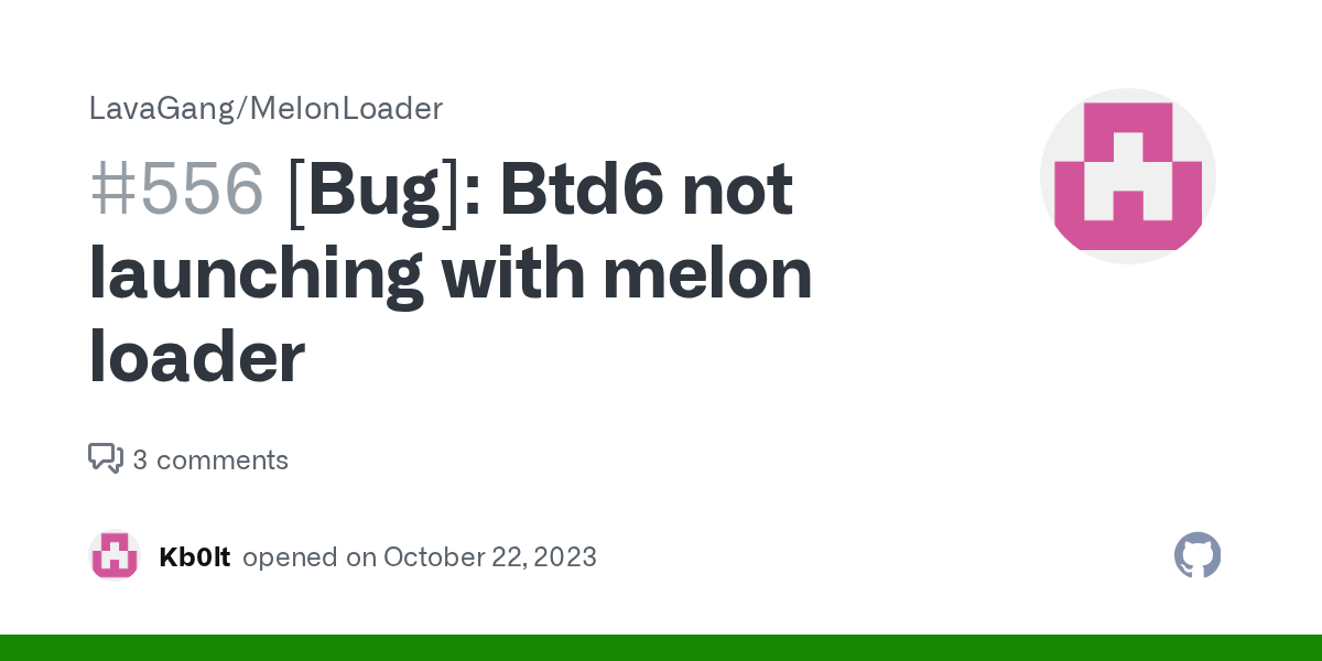 [Bug] Btd6 not launching with melon loader · Issue 556 · LavaGang