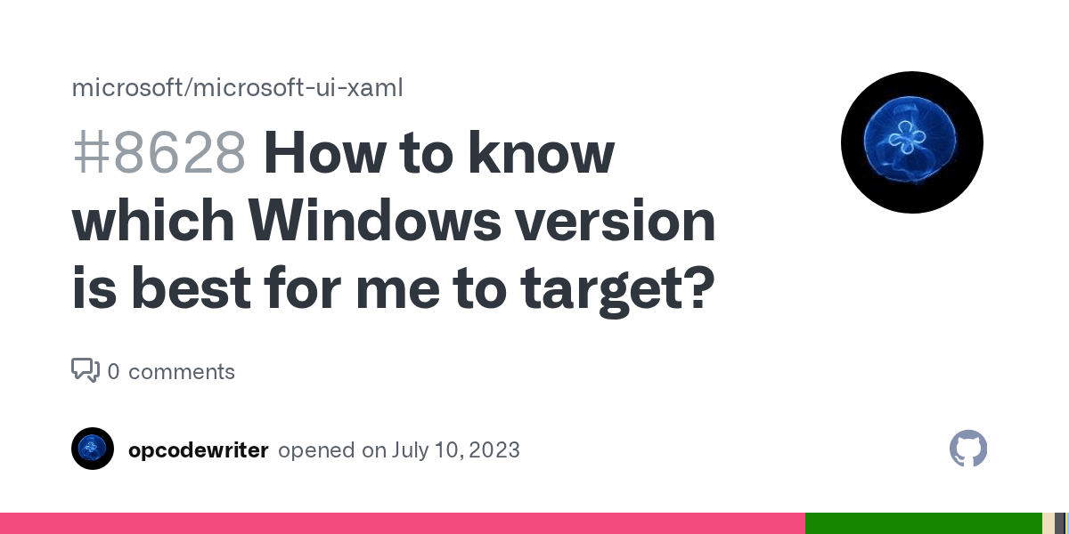 How to know which Windows version is best for me to target? · Issue