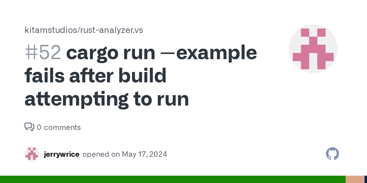cargo run example fails after build attempting to run · Issue 52