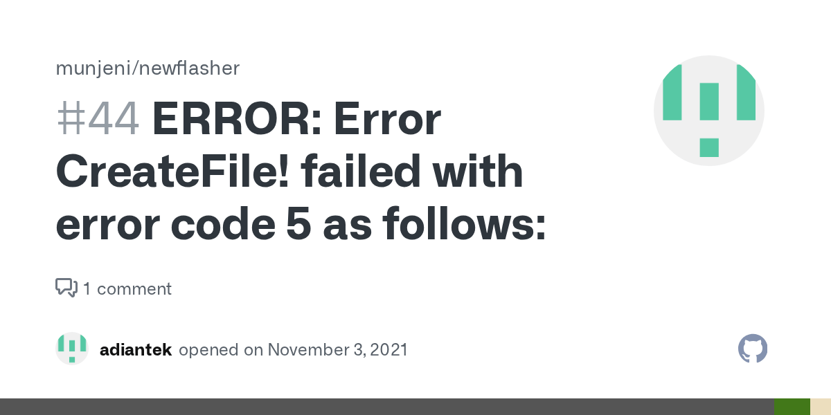 ERROR Error CreateFile! failed with error code 5 as follows · Issue
