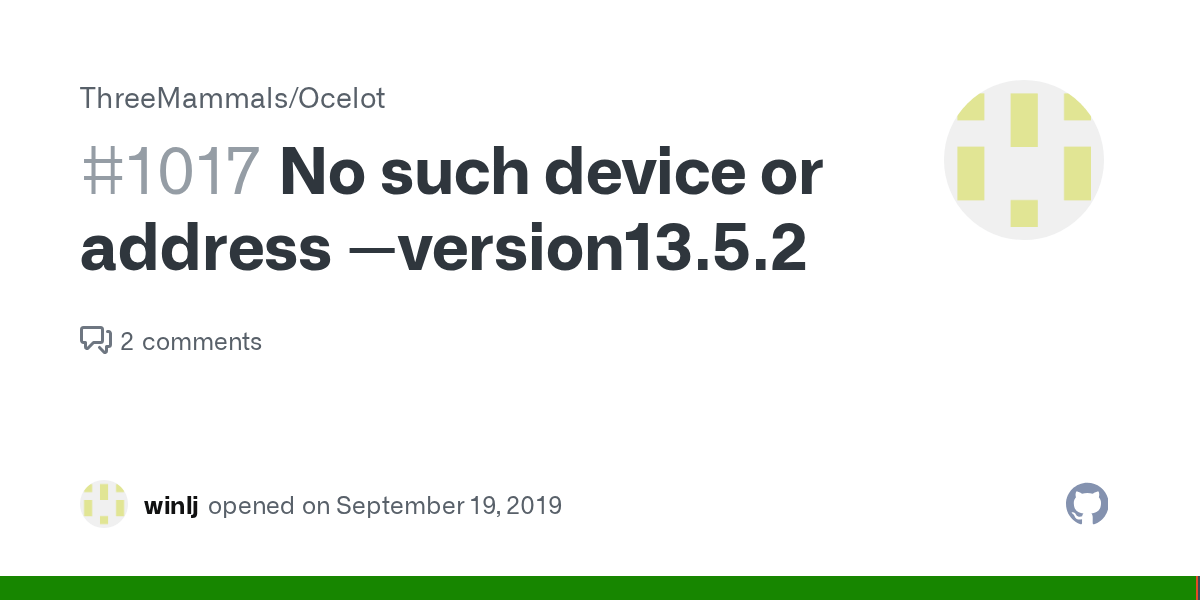 No such device or address version13.5.2 · Issue 1017 · ThreeMammals