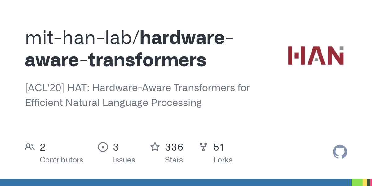 GitHub mithanlab/hardwareawaretransformers [ACL'20] HAT
