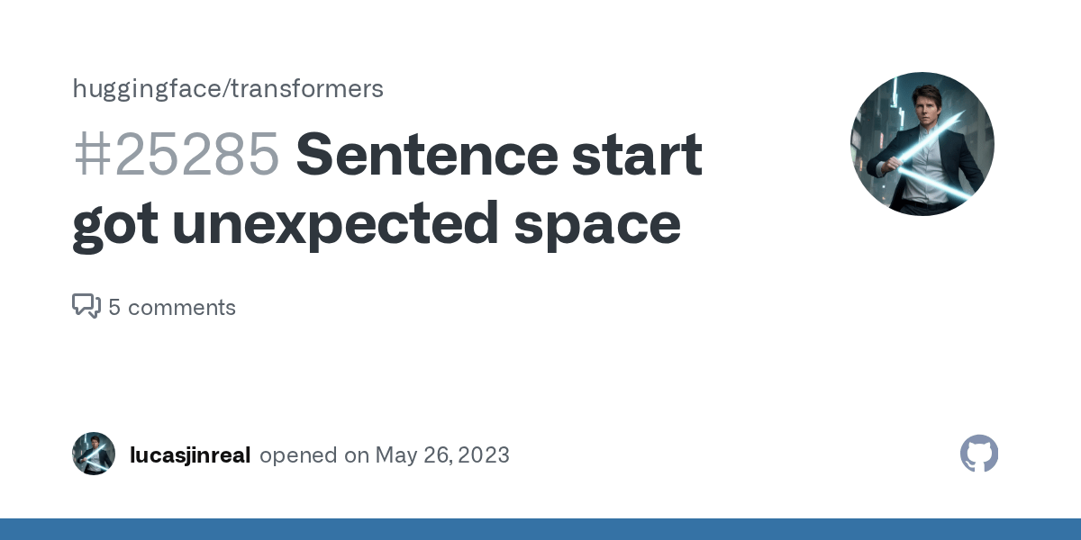 Sentence start got unexpected space · Issue 25285 · huggingface