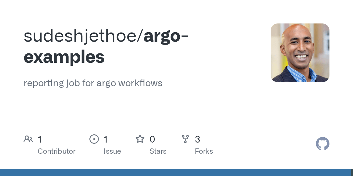 GitHub sudeshjethoe/argoexamples reporting job for argo workflows