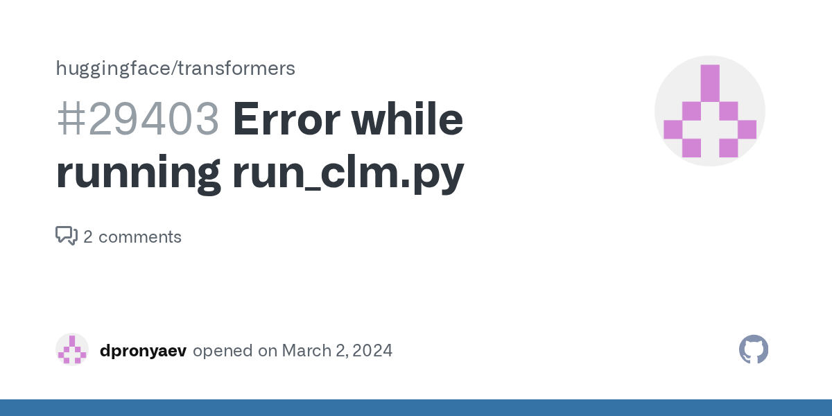 Error while running run_clm.py · Issue 29403 · huggingface