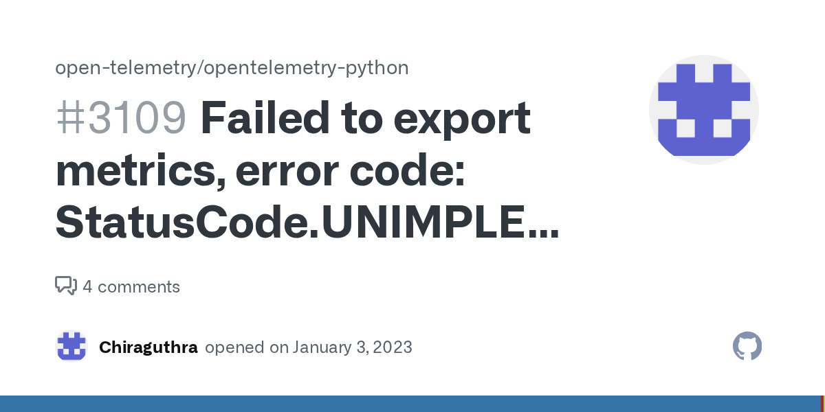 Failed to export metrics, error code StatusCode.UNIMPLEMENTED · Issue