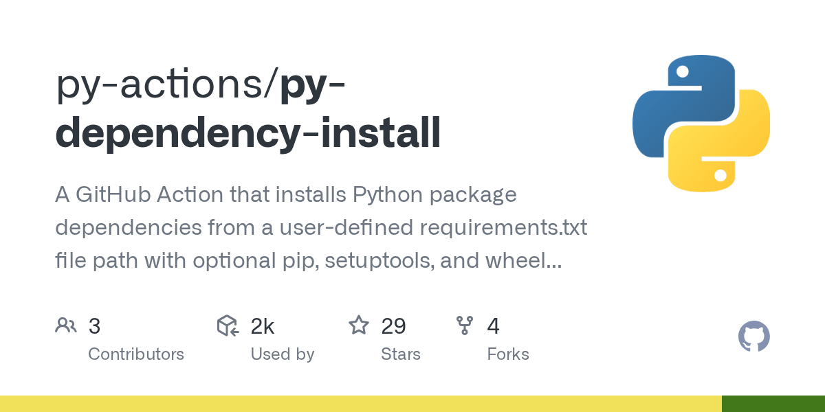 GitHub pyactions/pydependencyinstall A GitHub Action that