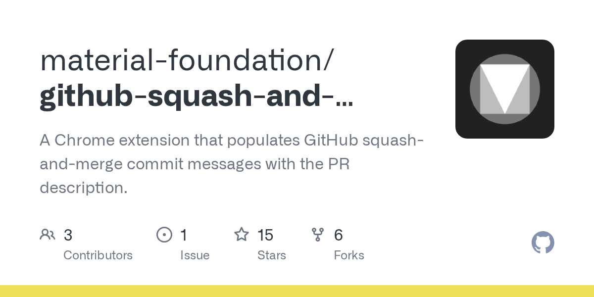 GitHub materialfoundation/githubsquashandmergeprdescriptions A Chrome extension that