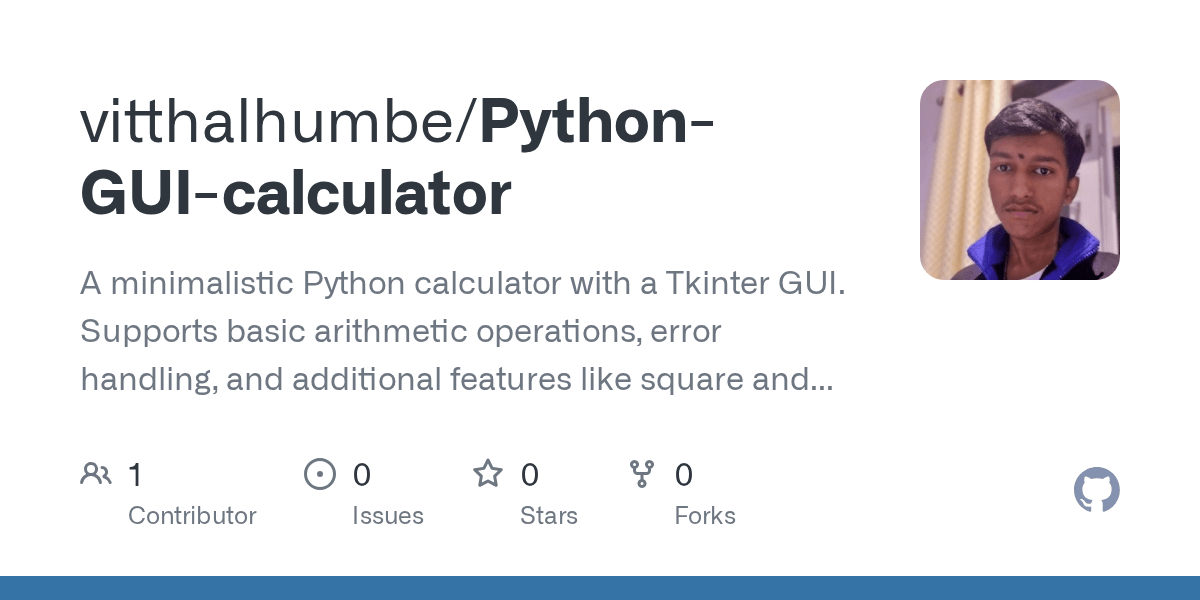 GitHub vitthalhumbe/PythonGUIcalculator A minimalistic Python calculator with a Tkinter GUI