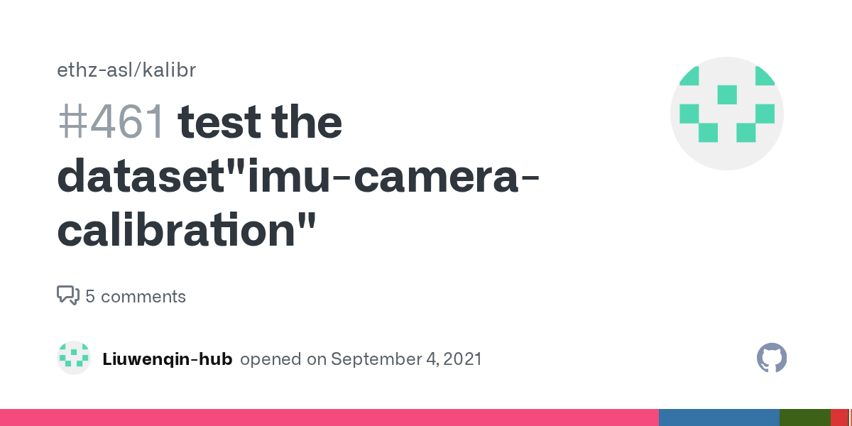 test the dataset"imucameracalibration" · Issue 461 · ethzasl/kalibr